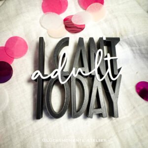 i can' adult ! Schriftzug 3D | Statement